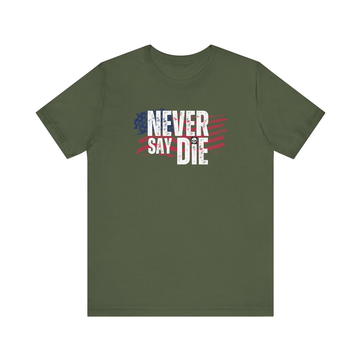 Never Say Die American T-Shirt!