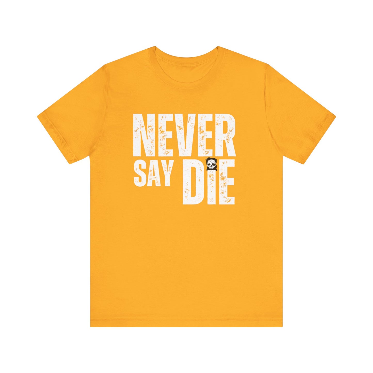 Never Say Die (Entrepreneur's Creed T-shirt)